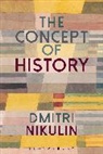 Dmitri Nikulin, Dmitri (The New School for Social Researc Nikulin, Dmitri (The New School for Social Research Nikulin - The Concept of History