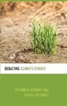 Stephen M. Gardiner, Stephen M. Weisbach Gardiner, David Weisbach, David A. Weisbach - Debating Climate Ethics