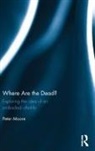 Peter Moore - Where Are the Dead?