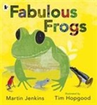 Martin Jenkins, Tim Hopgood, Hopgood Tim - Fabulous Frogs
