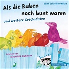 Edith Schreiber-Wicke, Mechthild Großmann - Als die Raben noch bunt waren und weitere Geschichten, 1 Audio-CD (Hörbuch)