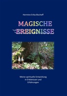 Hermine Erika Bischoff - Magische Ereignisse