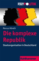 Marcus Höreth, Gisela Riescher, Gisela Riescher u a, Reinhol Weber, Reinhold Weber, Hans-Georg Wehling - Die komplexe Republik