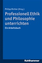 Philip Richter, Philipp Richter, Philip Richter (Dr.), Philipp Richter (Dr.) - Professionell Ethik und Philosophie unterrichten