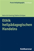 Heinric Greving, Heinrich Greving, Sabine Schäper, Heinric Greving, Heinrich Greving - Ethik heilpädagogischen Handelns