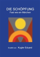 Eduard Kugler - Die Schöpfung
