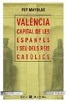 Pep Mayolas Muns - València capital de les Espanyes i seu dels Reis Catòlics