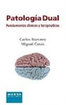 Miquel Casas Brugué, Carlos Roncero - Patología dual : fundamentos clínicos y terapéuticos