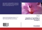 Ankit Bhandari, Dhawan Patel, Dhawani Patel, Sudh Patil, Sudha Patil - Induction of variability in gladiolus by using various mutagens
