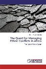 Memar Ayalew Demeke - The Quest for Managing Ethnic Conflicts in Africa