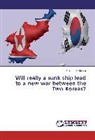 Francesco Gentile - Will really a sunk ship lead to a new war between the Two Koreas?