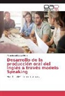 Maria Isabel Suaza Mena - Desarrollo de la producción oral del inglés a través modelo Speaking