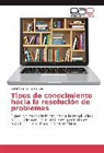 Rosa Virginia Hernández - Tipos de conocimiento hacia la resolución de problemas