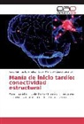 C Berlanga, Cecilia Berlanga, Ósca Marrufo, Óscar Marrufo, Jesú Ramírez Bermúdez, Jesús Ramírez Bermúdez - Manía de inicio tardío: conectividad estructural