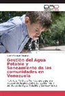 Alberto Cabezón Vázquez - Gestión del Agua Potable y Saneamiento de las comunidades en Venezuela