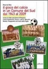 Pinuccio Stea - Il gioco del calcio in un comune del sud dal 1943 al 2009