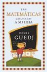 Denis Guedj - Las matemáticas explicadas a mi hija