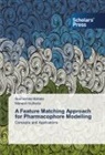 Mahesh Kulharia, Suchismit Mahato, Suchismita Mahato - A Feature Matching Approach for Pharmacophore Modelling