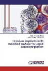 Denisa-Alexandr Florea, Denisa-Alexandra Florea, Alexandru Mih Grumezescu, Alexandru Mihai Grumezescu - Titanium implants with modified surface for rapid osseointegration