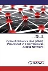 Uma Rathore Bhatt, Niti Chouhan, Nitin Chouhan - Optical Network Unit (ONU) Placement in Fiber Wireless Access Network