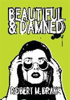 Robert M Drake, Robert M. Drake - Beautiful and Damned