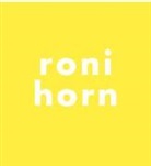 Julie Ault, Roni Horn - Roni Horn : todo dormía como si el Universo fuera un error