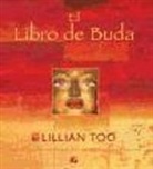 Lillian W. J. Too - El libro de Buda : Budas, bendiciones, oraciones y rituales para ofrecerte amor, sabiduría y sanación