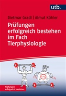 Dietmar Gradl, Dietmar (Dr. Gradl, Almut Köhler, Almut (Ph.D.) Köhler, Almuth Köhler - Prüfungen erfolgreich bestehen im Fach Tierphysiologie