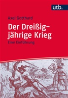 Axel Gotthard, Axel (Prof. Dr.) Gotthard - Der Dreißigjährige Krieg