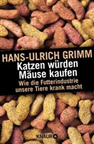Hans-Ulrich Grimm - Katzen würden Mäuse kaufen