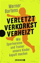 Werner Bartens, Werner (Dr. med.) Bartens - Verletzt, verkorkst, verheizt