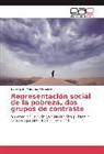 Sonia Edith Martínez Villanueva - Representación social de la pobreza, dos grupos de contraste