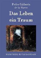 Pedro Calderón de la Barca, Pedro Calderón de la Barca, Pedro Calderón de la Barca - Das Leben ein Traum