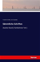Karl Goedeke, Friedric Schiller, Friedrich Schiller, Friedrich von Schiller - Sämmtliche Schriften