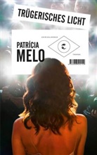 Paricía Melo, Patricia Melo, Patricía Melo, Patrícia Melo - Trügerisches Licht
