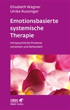 Ulrike Russinger, Elisabet Wagner, Elisabeth Wagner - Emotionsbasierte systemische Therapie (Leben Lernen, Bd. 285)