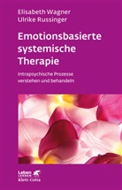 Ulrike Russinger, Elisabet Wagner, Elisabeth Wagner - Emotionsbasierte systemische Therapie (Leben Lernen, Bd. 285)