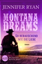 Jennifer Ryan - Montana Dreams - So berauschend wie die Liebe