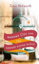 Tanja Wekwerth - Madame Cléo und das große kleine Glück