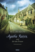M C Beaton, M. C. Beaton - Agatha Raisin und der tote Friseur