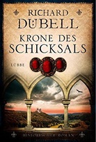 Richard Dübell - Krone des Schicksals