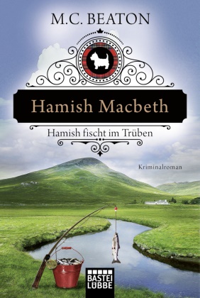 M C Beaton, M. C. Beaton - Hamish Macbeth, Hamish fischt im Trüben - Kriminalroman