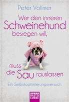 Peter Vollmer - Wer den inneren Schweinehund besiegen will, muss die Sau rauslassen