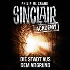 Philip M Crane, Philip M. Crane, Thomas Balou Martin - Sinclair Academy - Die Stadt aus dem Abgrund, 2 Audio-CDs (Hörbuch)