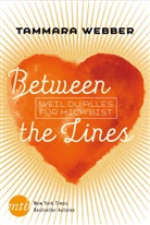Tammara Webber - Between the Lines: Weil du alles für mich bist