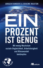 Graeme Maxton, Jorge Randers, Jorgen Randers - Ein Prozent ist genug