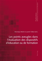Bedin, Véroniqu Bedin, Véronique Bedin, Bernard Schneuwly u a, Talbot, Talbot... - Les points aveugles dans l'évaluation des dispositifs d'éducation ou de formation