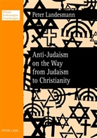 Peter Landesmann - Anti-Judaism on the Way from Judaism to Christianity