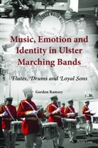 Gordon Ramsey - Music, Emotion and Identity in Ulster Marching Bands