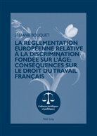 Stefanie Bouquet, Frédéric Bouquet - La réglementation européenne relative à la discrimination fondée sur l'âge : conséquences sur le droit du travail français